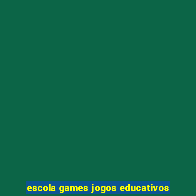 escola games jogos educativos